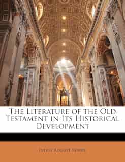 The Literature Of The Old Testament In Its Historical Development de Julius August Bewer