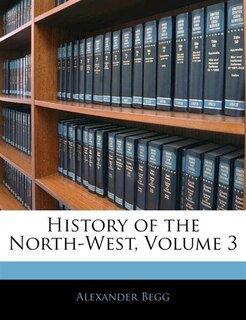 Front cover_History of the North-West, Volume 3