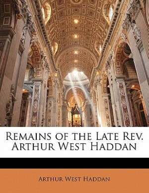 Front cover_Remains Of The Late Rev. Arthur West Haddan