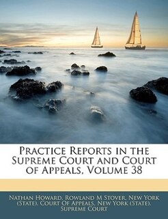 Couverture_Practice Reports In The Supreme Court And Court Of Appeals, Volume 38