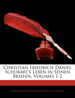 Couverture_Christian Friedrich Daniel Schubart's Leben In Seinen Briefen, Volumes 1-2