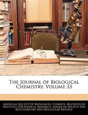 The Journal Of Biological Chemistry, Volume 33