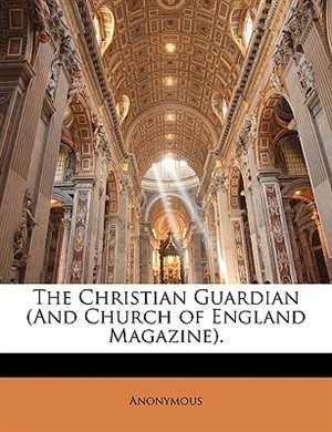 The Christian Guardian (and Church Of England Magazine).