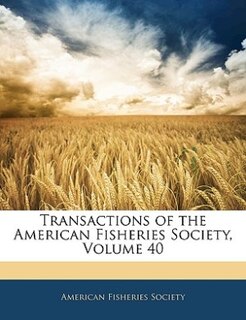 Transactions Of The American Fisheries Society, Volume 40