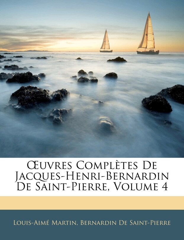 Uvres Completes de Jacques-Henri-Bernardin de Saint-Pierre, Volume 4