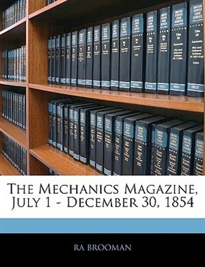 The Mechanics Magazine, July 1 - December 30, 1854