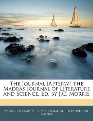 Front cover_The Journal [afterw.] The Madras Journal Of Literature And Science, Ed. By J.c. Morris