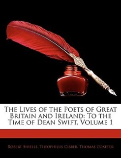 The Lives Of The Poets Of Great Britain And Ireland: To The Time Of Dean Swift, Volume 1