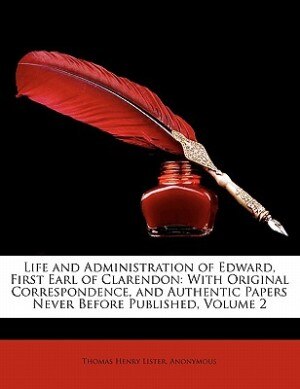 Front cover_Life and Administration of Edward, First Earl of Clarendon