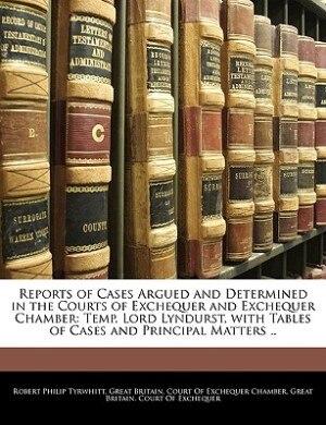 Front cover_Reports Of Cases Argued And Determined In The Courts Of Exchequer And Exchequer Chamber