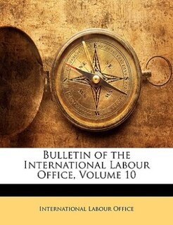 Front cover_Bulletin Of The International Labour Office, Volume 10