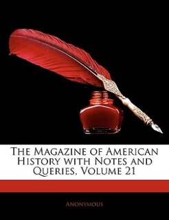 Couverture_The Magazine Of American History With Notes And Queries, Volume 21
