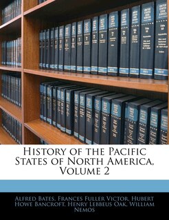 Front cover_History Of The Pacific States Of North America, Volume 2