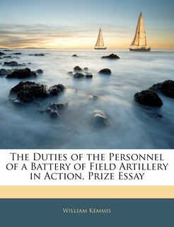 Couverture_The Duties Of The Personnel Of A Battery Of Field Artillery In Action, Prize Essay