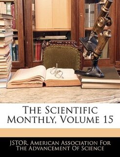 Couverture_The Scientific Monthly, Volume 15
