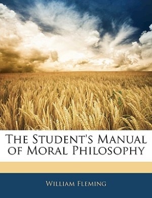 The Student's Manual Of Moral Philosophy