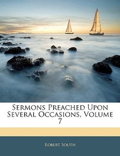 Sermons Preached Upon Several Occasions, Volume 7