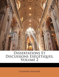 Front cover_Dissertations Et Discussions Exégétiques, Volume 2