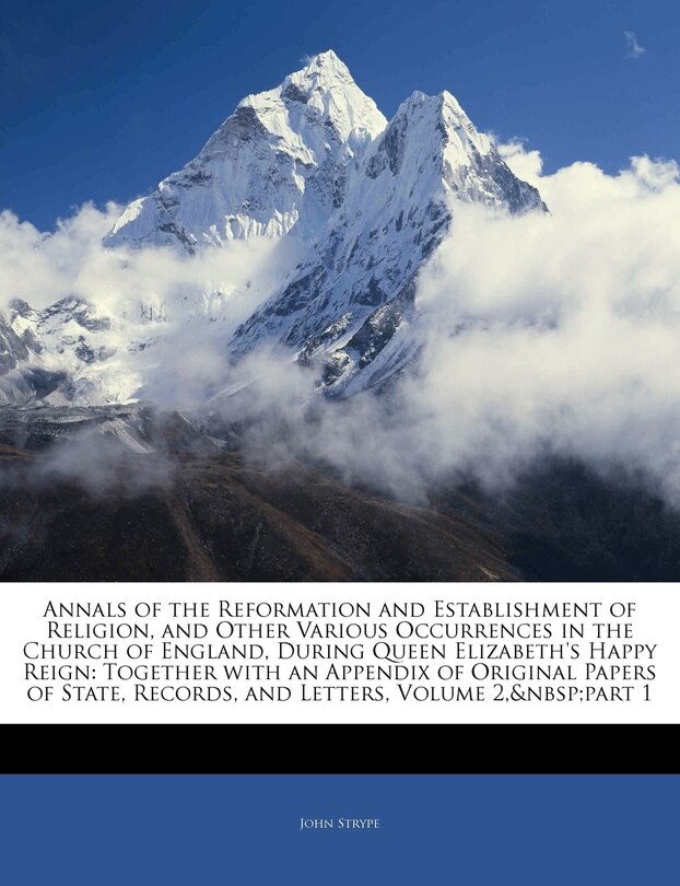Front cover_Annals of the Reformation and Establishment of Religion, and Other Various Occurrences in the Church of England, During Queen Elizabeth's Happy Reign