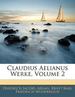 Claudius Aelianus Werke, Zweite Abtheilung