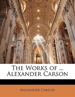 Couverture_The Works Of ... Alexander Carson