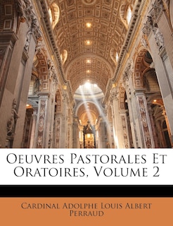 Oeuvres Pastorales Et Oratoires, Volume 2