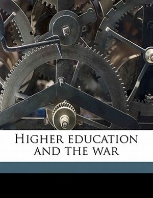 Front cover_Higher Education And The War