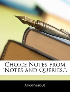 Front cover_Choice Notes From notes And Queries..