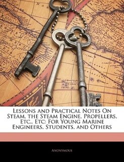 Front cover_Lessons and Practical Notes On Steam, the Steam Engine, Propellers, Etc., Etc