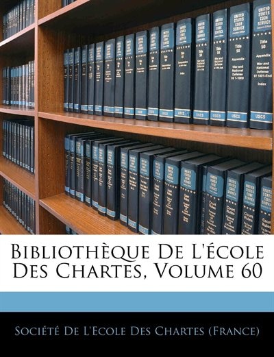 Bibliothèque De L'école Des Chartes, Volume 60