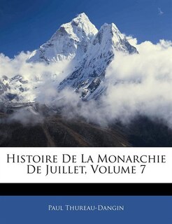 Front cover_Histoire De La Monarchie De Juillet, Volume 7