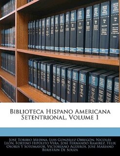 Biblioteca Hispano Americana Setentrional, Volume 1