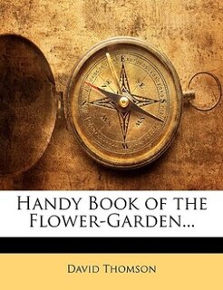 Front cover_Handy Book Of The Flower-garden...