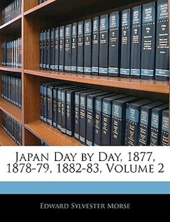 Japan Day By Day, 1877, 1878-79, 1882-83, Volume 2