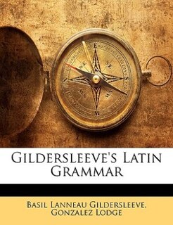 Gildersleeve's Latin Grammar