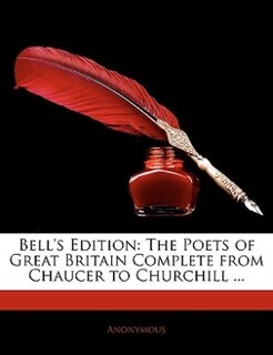 Bell's Edition: The Poets Of Great Britain Complete From Chaucer To Churchill ...