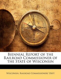 Couverture_Biennial Report Of The Railroad Commissioner Of The State Of Wisconsin
