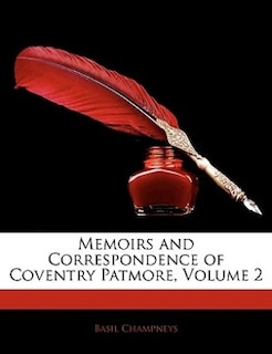 Memoirs And Correspondence Of Coventry Patmore, Volume 2