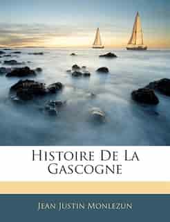 Histoire De La Gascogne de Jean Justin Monlezun