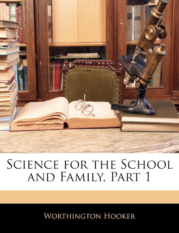 Front cover_Science for the School and Family, Part 1