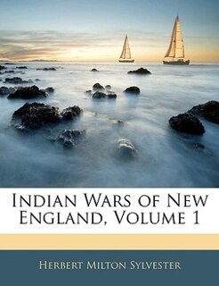 Couverture_Indian Wars Of New England, Volume 1