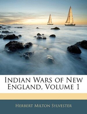 Couverture_Indian Wars Of New England, Volume 1