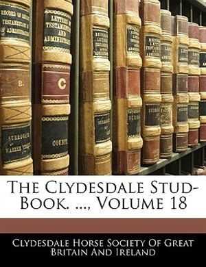 Couverture_The Clydesdale Stud-book. ..., Volume 18