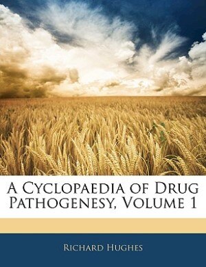 Front cover_A Cyclopaedia Of Drug Pathogenesy, Volume 1