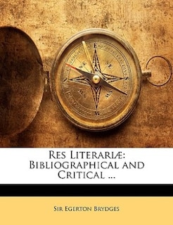 Res Literariæ: Bibliographical And Critical ...