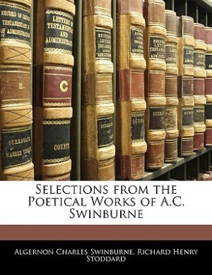Front cover_Selections From The Poetical Works Of A.c. Swinburne