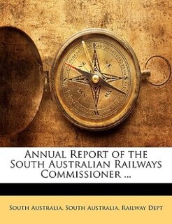 Front cover_Annual Report Of The South Australian Railways Commissioner ...