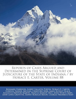 Couverture_Reports Of Cases Argued And Determined In The Supreme Court Of Judicature Of The State Of Indiana / By Horace E. Carter, Volume 88