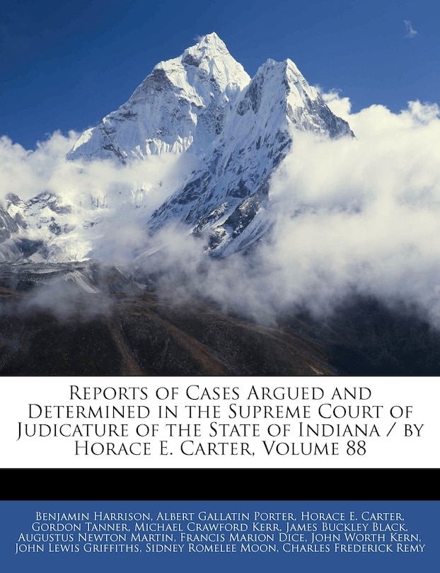 Couverture_Reports Of Cases Argued And Determined In The Supreme Court Of Judicature Of The State Of Indiana / By Horace E. Carter, Volume 88