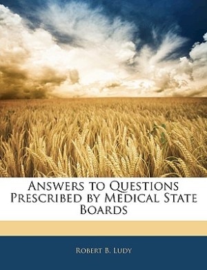 Answers To Questions Prescribed By Medical State Boards